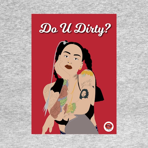 Kehlani | Do U Dirty? by Grafck